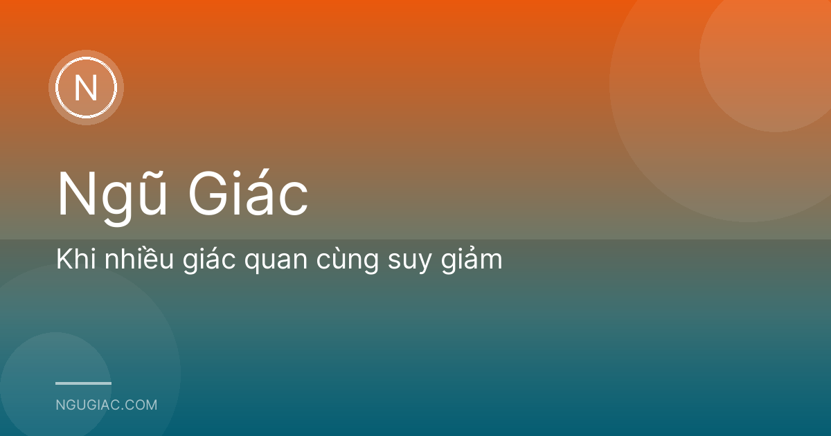 Khi nhiều giác quan cùng suy giảm