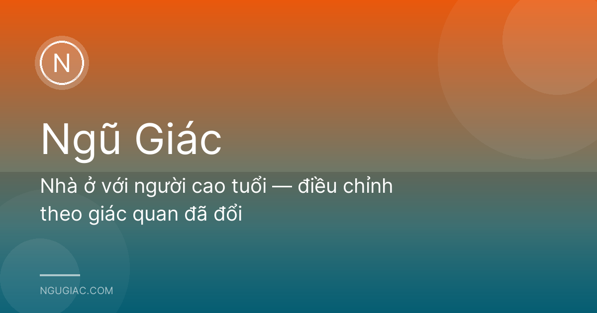 Nhà ở với người cao tuổi — điều chỉnh theo giác quan đã đổi