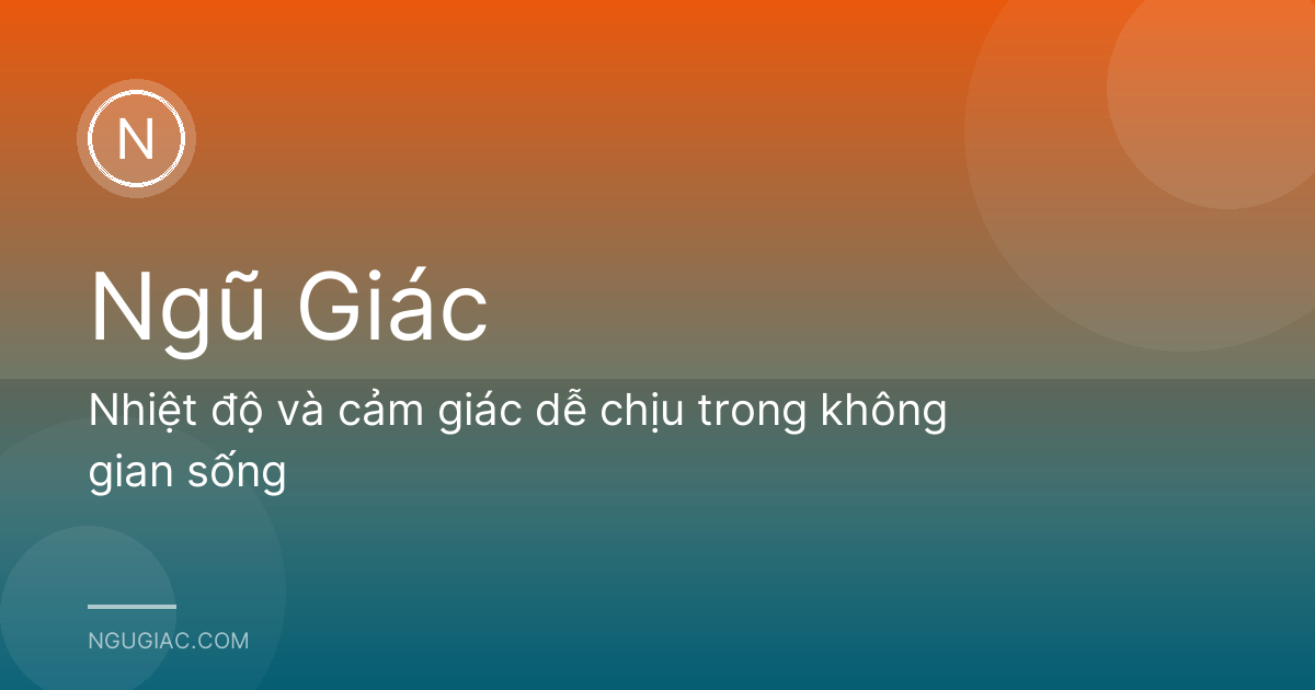 Nhiệt độ và cảm giác dễ chịu trong không gian sống