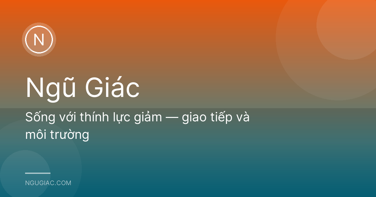 Sống với thính lực giảm — giao tiếp và môi trường
