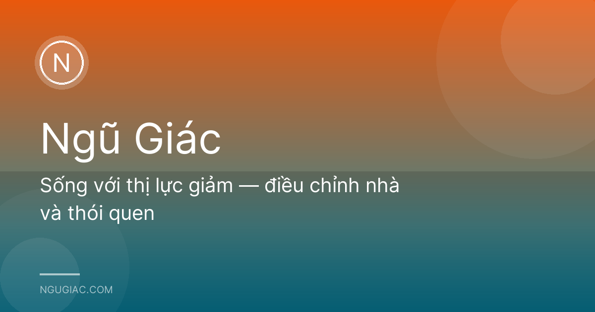 Sống với thị lực giảm — điều chỉnh nhà và thói quen