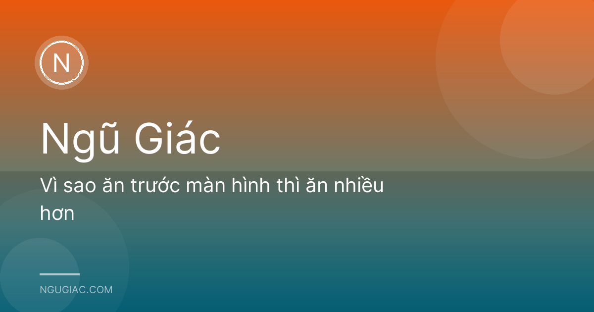 Vì sao ăn trước màn hình thì ăn nhiều hơn